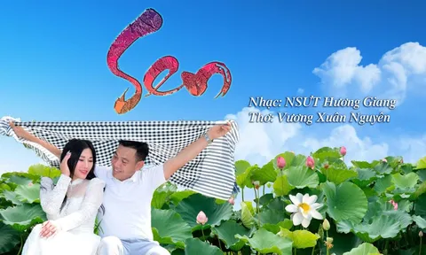 NSƯT Hương Giang và Nhà báo Vương Xuân Nguyên ra mắt ca khúc Sen