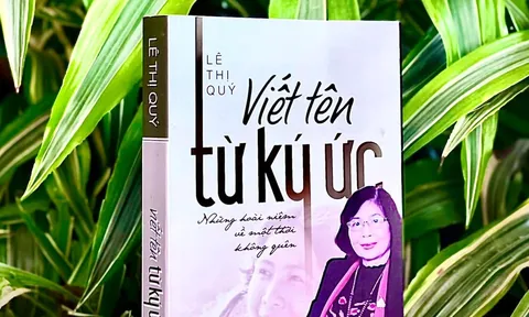 “Viết tên từ ký ức” những hoài niệm về một thời không thể nào quên của GS.TS Lê Thị Quý