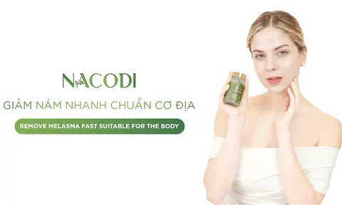 Viên uống giảm nám Nacodi - Thực sự có hiệu quả hay chỉ là quảng cáo?